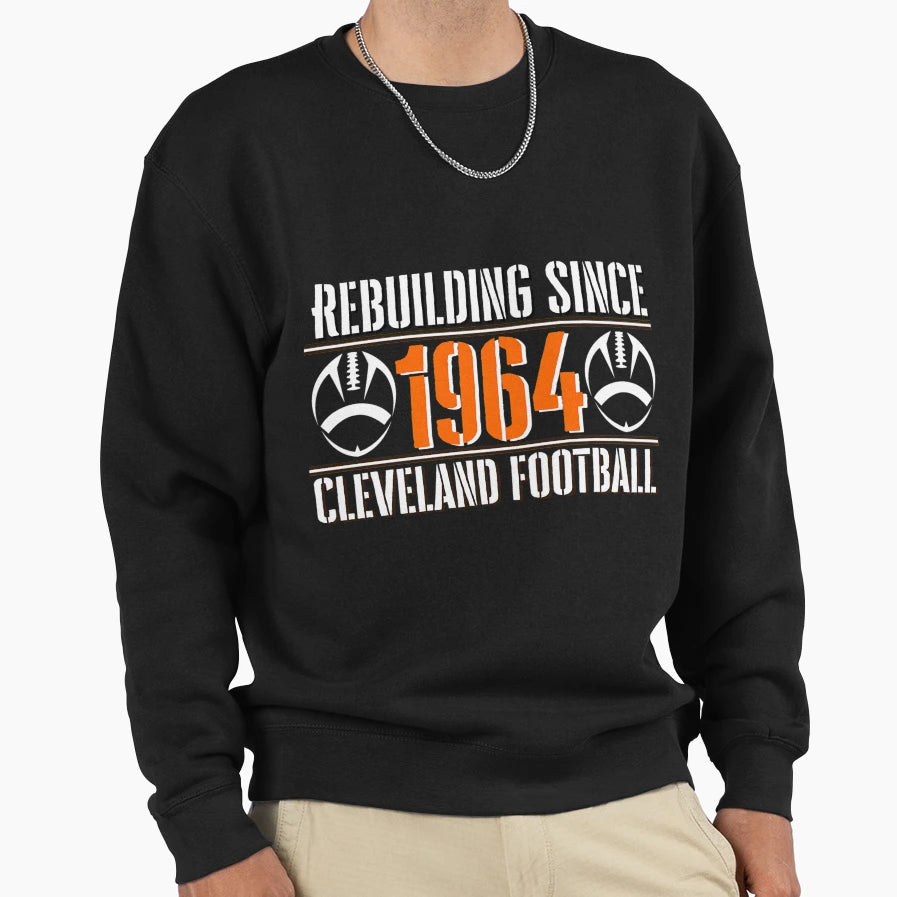 Funny Cleveland Football Rebuilding Sweatshirt - Graphic Print Unisex - T-Shirt, Sweatshirt, Hoodie