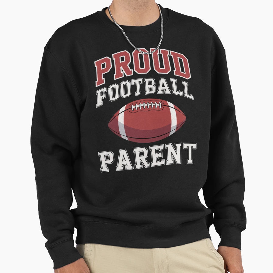 Proud Football Parent Game Day Sweatshirt - Streetwear Style Men Women - T-Shirt, Sweatshirt, Hoodie