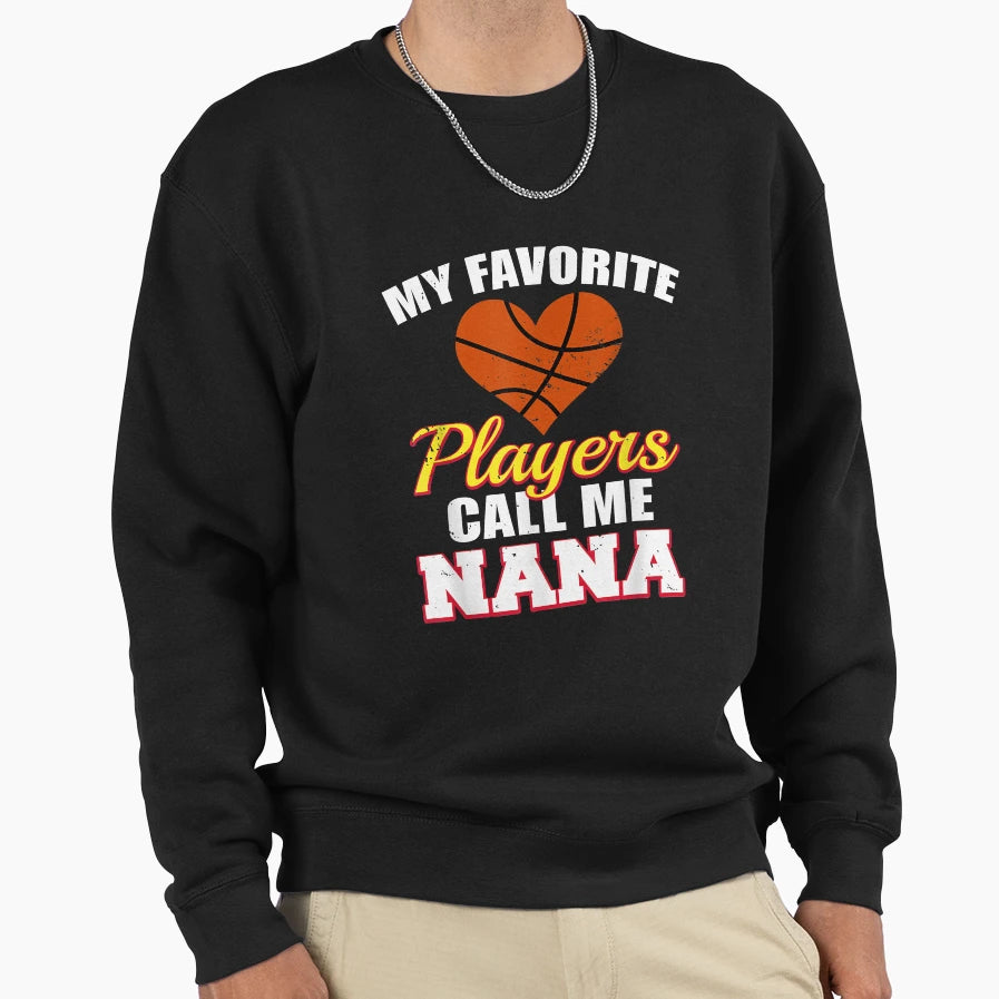 My Favorite Players Call Me Nana Funny Sweatshirt - Novelty Apparel Unisex - T-Shirt, Sweatshirt, Hoodie