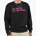 Yes I Am Yes I Love Football Sweatshirt - Casual Everyday Wear Unisex - T-Shirt, Sweatshirt, Hoodie