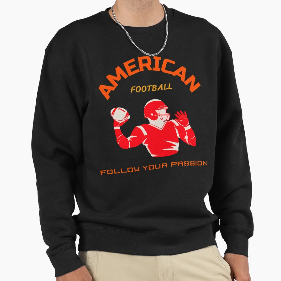 American Football Follow Your Passion Sweatshirt - Unique Graphic Unisex - T-Shirt, Sweatshirt, Hoodie