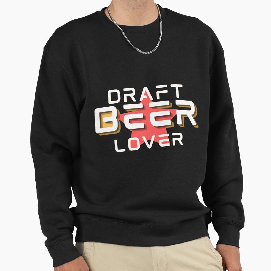 Funny Draft Beer Lover Sweatshirt - Novelty Apparel Men Women - T-Shirt, Sweatshirt, Hoodie