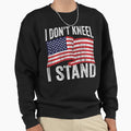 I Dont Kneel I Stand Sweatshirt - Minimalist Print Unisex - T-Shirt, Sweatshirt, Hoodie