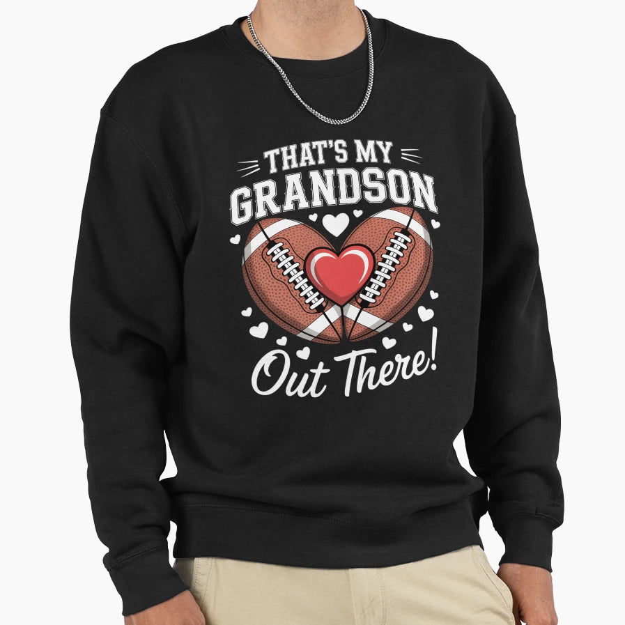 Thats My Grandson Out There Sweatshirt - Fun Novelty Design for Adults - T-Shirt, Sweatshirt, Hoodie