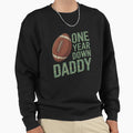 Daddy 1 Year Old Football 1St Year Sweatshirt - Novelty Apparel Men Women - T-Shirt, Sweatshirt, Hoodie