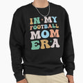 My Football Mom Era Groovy Sweatshirt - Streetwear Style Unisex - T-Shirt, Sweatshirt, Hoodie