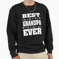 Best Grandpa Ever Awesome White Sweatshirt - Novelty Apparel for Adults - T-Shirt, Sweatshirt, Hoodie