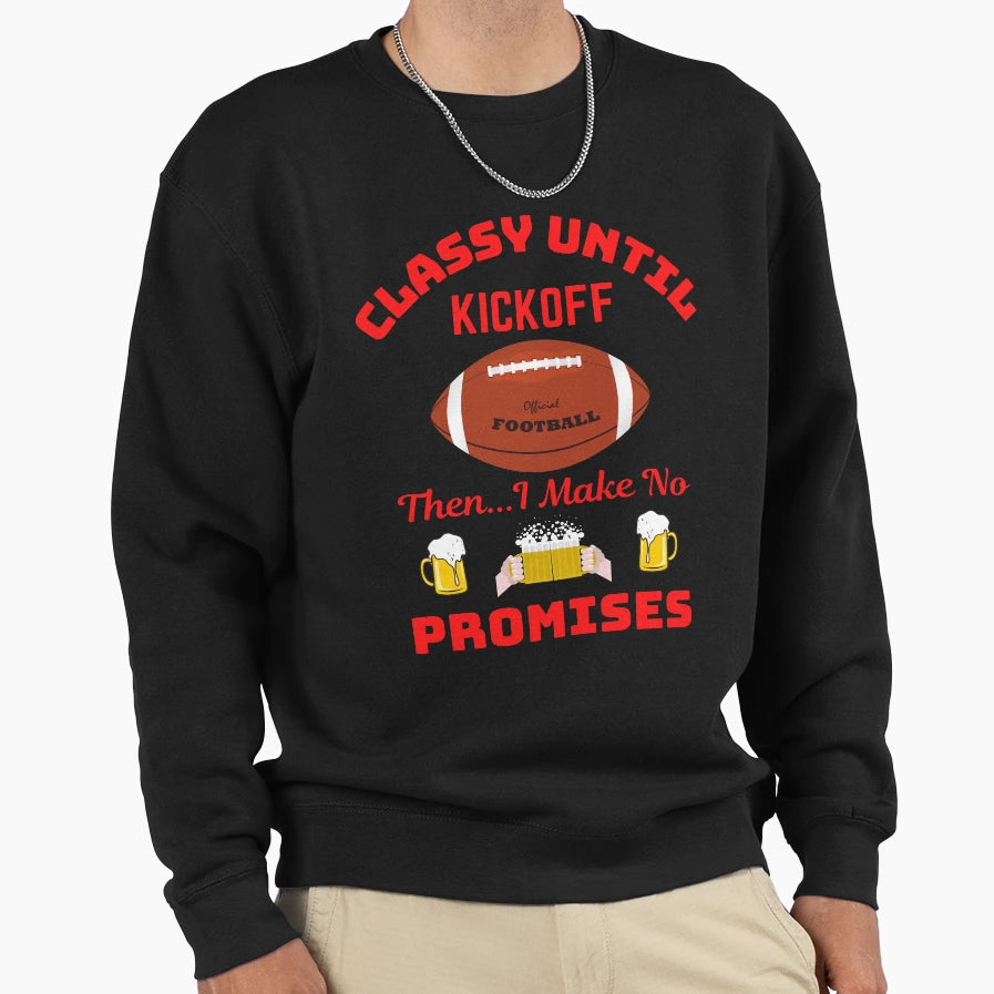 Classy Until Kickoff Sweatshirt - Graphic Print Unisex - T-Shirt, Sweatshirt, Hoodie