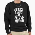 Team Love Family Always Wins Sweatshirt - Casual Everyday Wear for Adults - T-Shirt, Sweatshirt, Hoodie