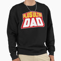 Pluss Ultras Dad Sweatshirt - Casual Everyday Wear Unisex - T-Shirt, Sweatshirt, Hoodie