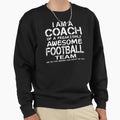 I Am Coach Freakishly Awesome Sweatshirt - Casual Everyday Wear Unisex - T-Shirt, Sweatshirt, Hoodie