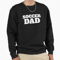 Soccer Dad Funny Soccer Sweatshirt - Trendy Graphic Unisex - T-Shirt, Sweatshirt, Hoodie