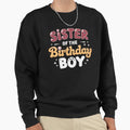 Sister Birthday Family Party Decor Sweatshirt - Streetwear Style Men Women - T-Shirt, Sweatshirt, Hoodie