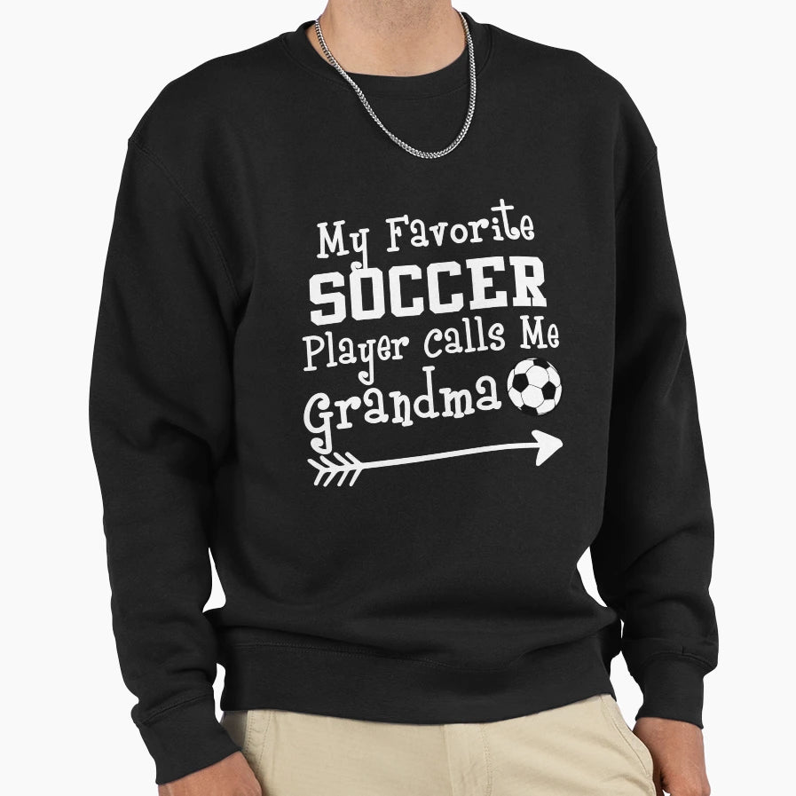My Favorite Soccer Player Calls Me Sweatshirt - Fun Novelty Design Unisex - T-Shirt, Sweatshirt, Hoodie