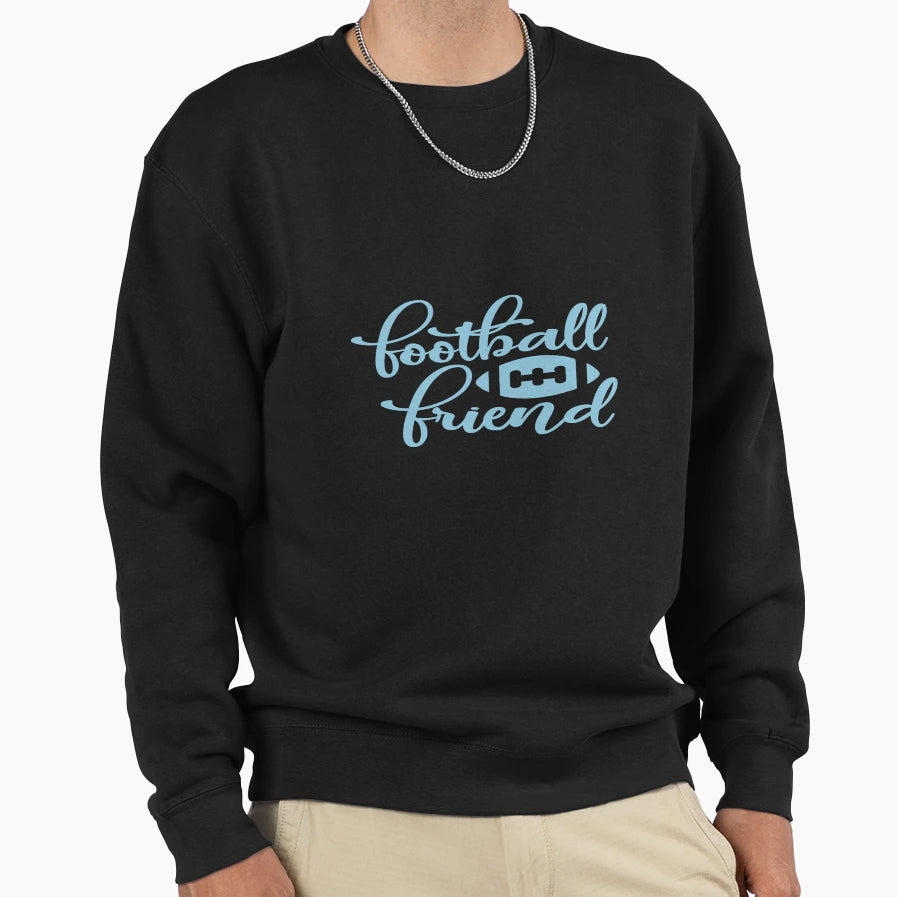 Football Friend Sweatshirt - Streetwear Style Men Women - T-Shirt, Sweatshirt, Hoodie