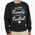 Fall Means Family And Football Sweatshirt - Custom Art Print for Adults - T-Shirt, Sweatshirt, Hoodie