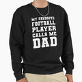 My Favorite Football Player Calls Sweatshirt - Minimalist Print for Adults - T-Shirt, Sweatshirt, Hoodie