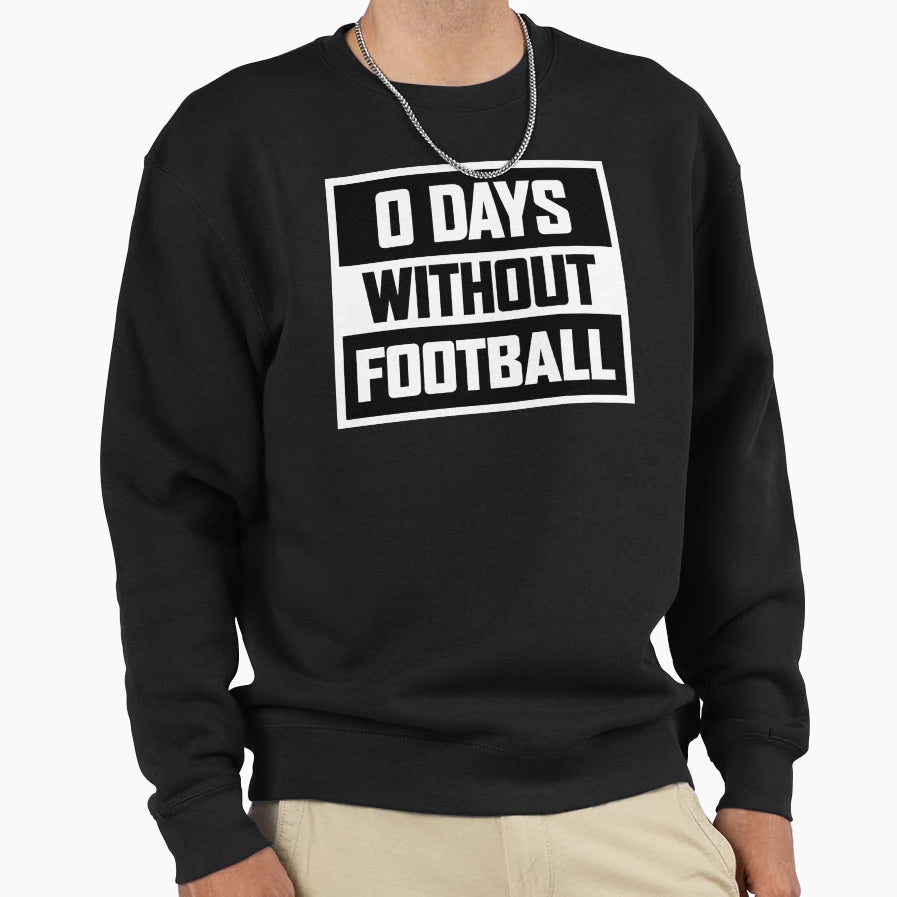 0 Days Without Football Kick Hard Sweatshirt - Custom Art Print for Adults - T-Shirt, Sweatshirt, Hoodie