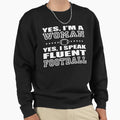 Im I Speak Fluent Football Sweatshirt - Trendy Graphic Men Women - T-Shirt, Sweatshirt, Hoodie