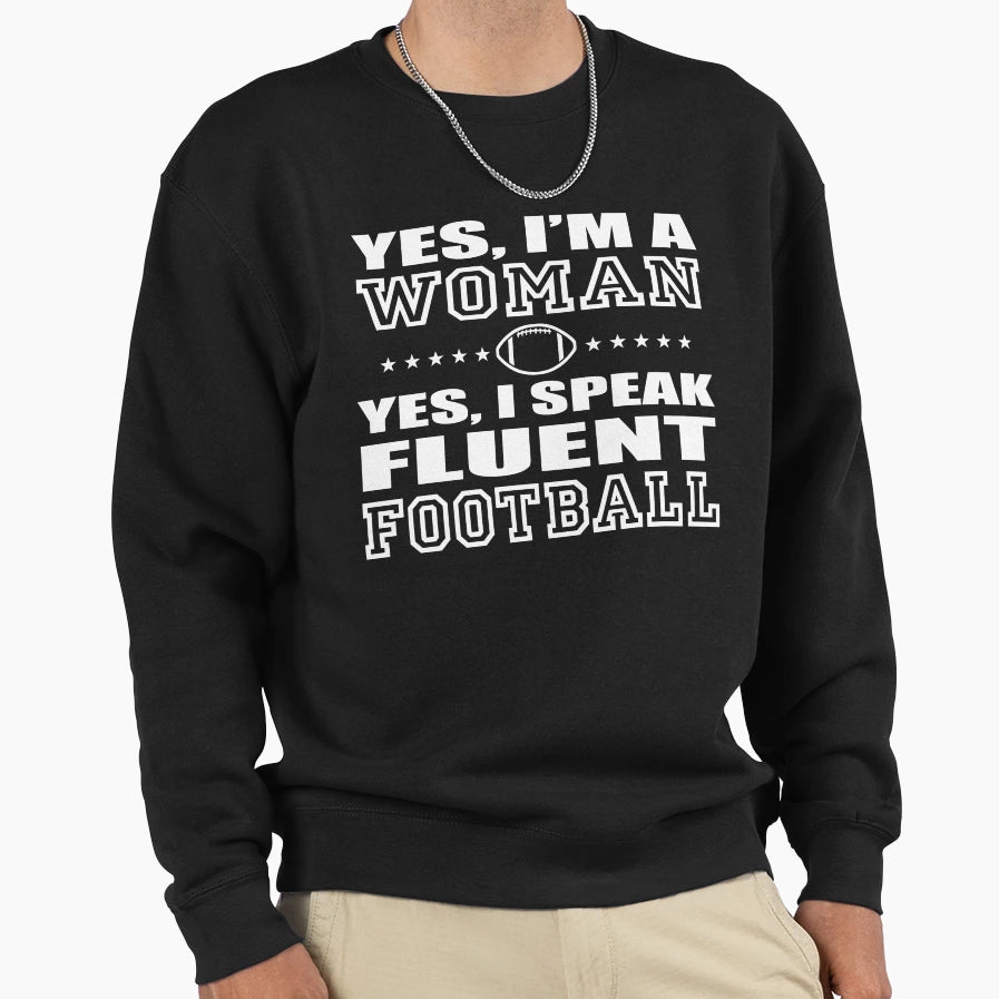 Im I Speak Fluent Football Sweatshirt - Trendy Graphic Men Women - T-Shirt, Sweatshirt, Hoodie