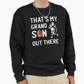Thats My Grandson Out There Sweatshirt - Custom Art Print Unisex - T-Shirt, Sweatshirt, Hoodie