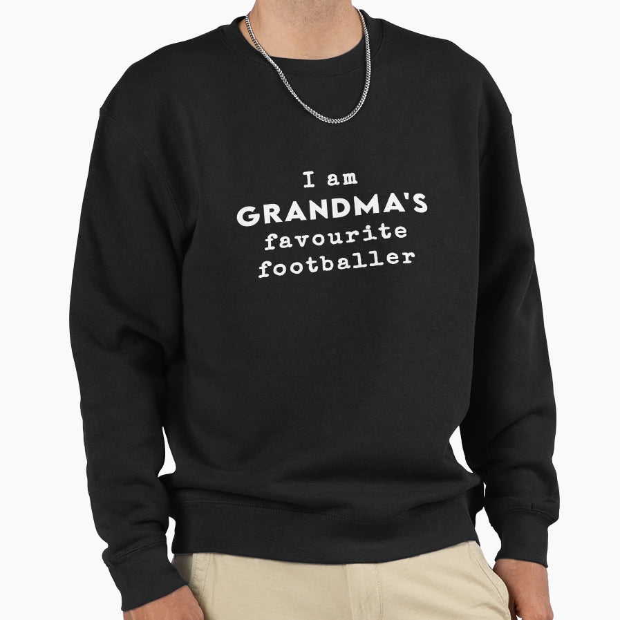 I Am My Grandmas Favourite Footballer Sweatshirt - Streetwear Style Unisex - T-Shirt, Sweatshirt, Hoodie