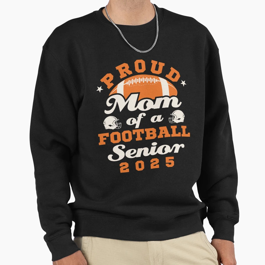 Proud Mom Football Senior Class 2025 Sweatshirt - Aesthetic Graphic Unisex - T-Shirt, Sweatshirt, Hoodie