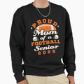 Proud Mom Football Senior Class 2025 Sweatshirt - Aesthetic Graphic Unisex - T-Shirt, Sweatshirt, Hoodie