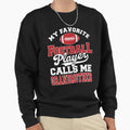 My Favorite Football Player Calls Me Sweatshirt - Graphic Print for Adults - T-Shirt, Sweatshirt, Hoodie