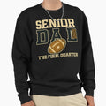 Senior Dad 2026 Final Quarter Sweatshirt - Custom Art Print Unisex - T-Shirt, Sweatshirt, Hoodie