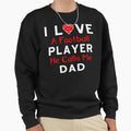 I Love Football Player He Sweatshirt - Casual Everyday Wear Men Women - T-Shirt, Sweatshirt, Hoodie