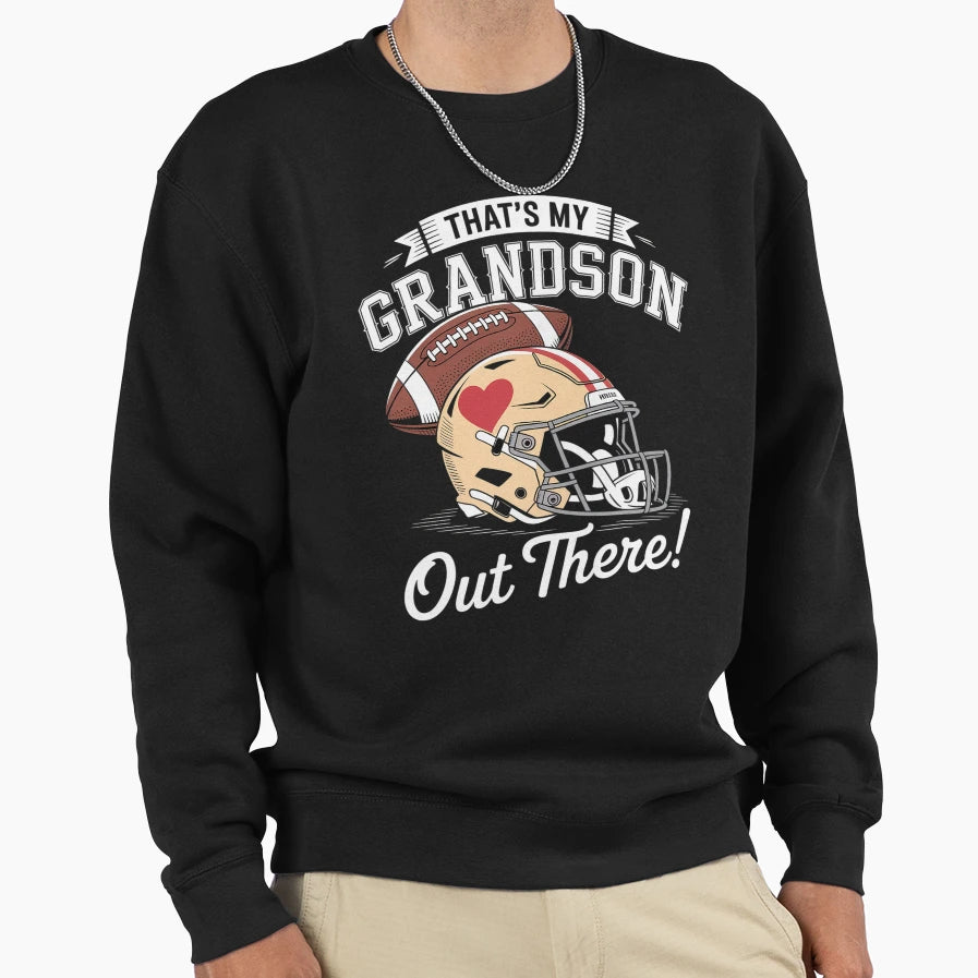 Thats My Grandson Out There Funny Sweatshirt - Fun Novelty Design Unisex - T-Shirt, Sweatshirt, Hoodie