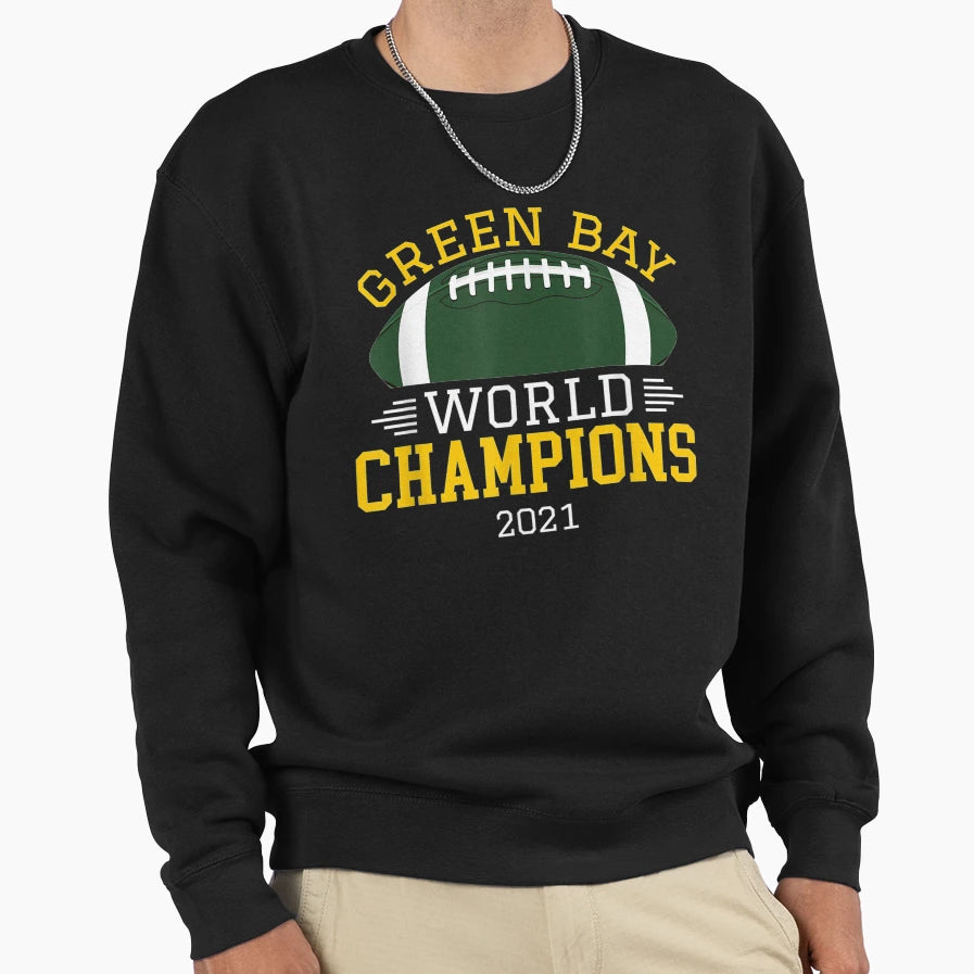 Green Bay World Champions 2021 Green Sweatshirt - Streetwear Style Unisex - T-Shirt, Sweatshirt, Hoodie