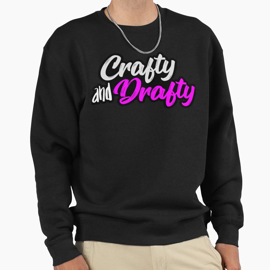 Crafty And Drafty Sweatshirt - Novelty Apparel Unisex - T-Shirt, Sweatshirt, Hoodie