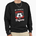 My Favorite Goalie Calls Me Papou Sweatshirt - Novelty Apparel Unisex - T-Shirt, Sweatshirt, Hoodie