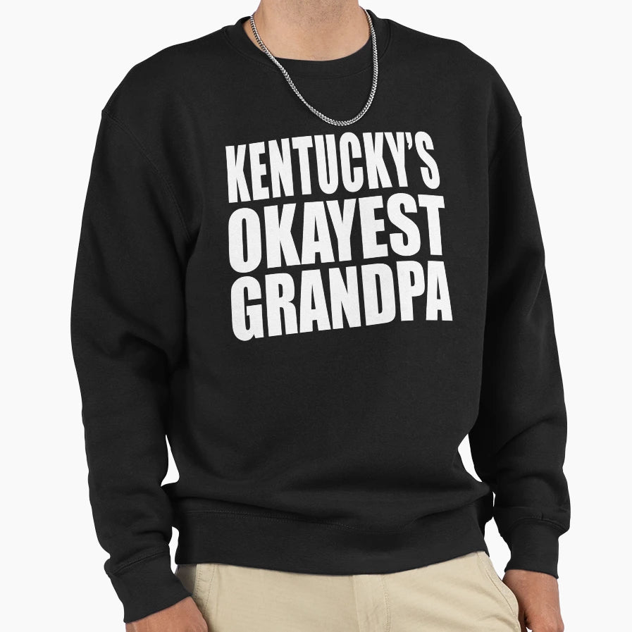 Kentucky Grandpa Okayest Grandpa Sweatshirt - Unique Graphic Men Women - T-Shirt, Sweatshirt, Hoodie