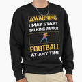 Funny Warning Football Sweatshirt - Graphic Print for Adults - T-Shirt, Sweatshirt, Hoodie