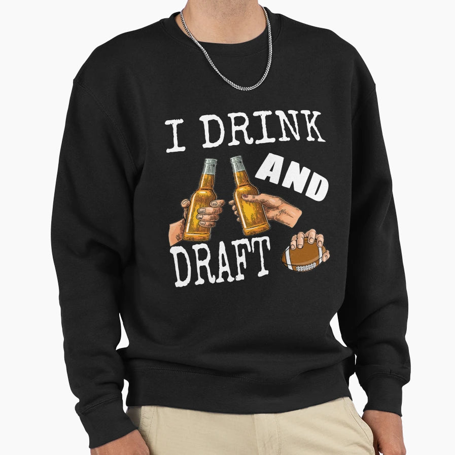 I Drink And Draft T-Shirt - Novelty Apparel for Adults - T-Shirt, Sweatshirt, Hoodie