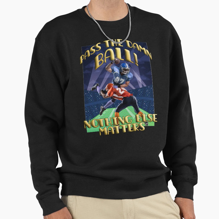 Football Damn Ball Pass Me Ball Sweatshirt - Novelty Apparel Unisex - T-Shirt, Sweatshirt, Hoodie