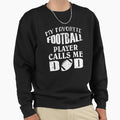 My Favorite Football Player Calls Sweatshirt - Minimalist Print Men Women - T-Shirt, Sweatshirt, Hoodie