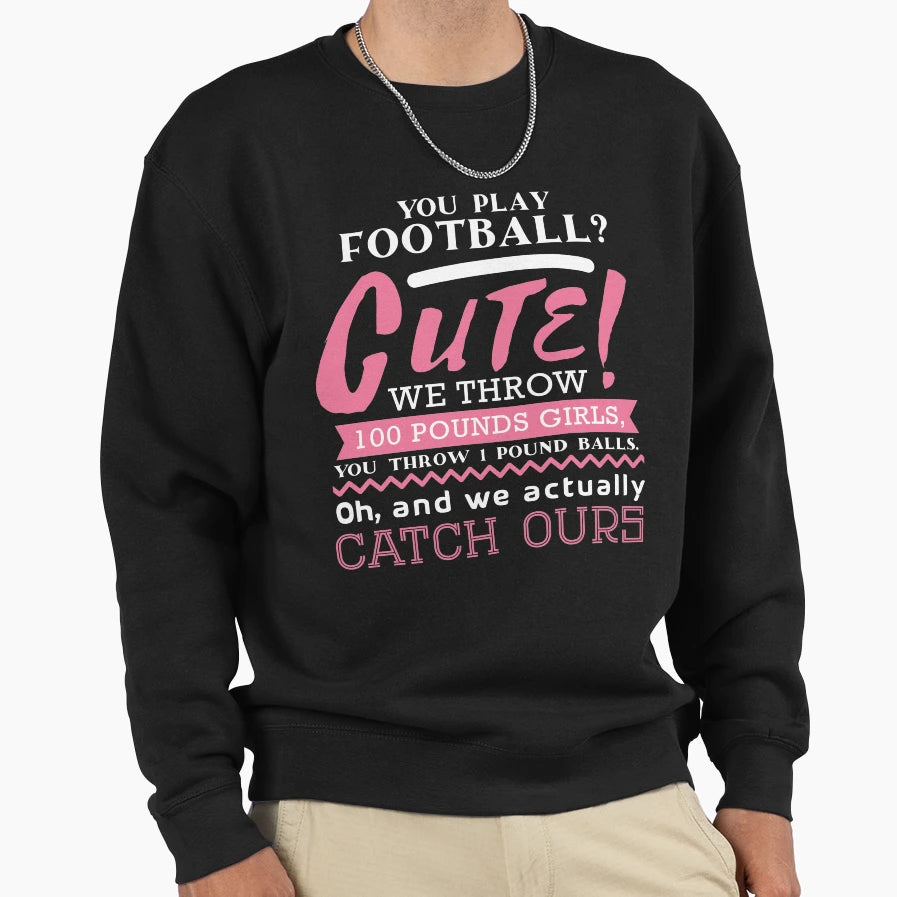 Football Is Sweatshirt - Graphic Print Men Women - T-Shirt, Sweatshirt, Hoodie