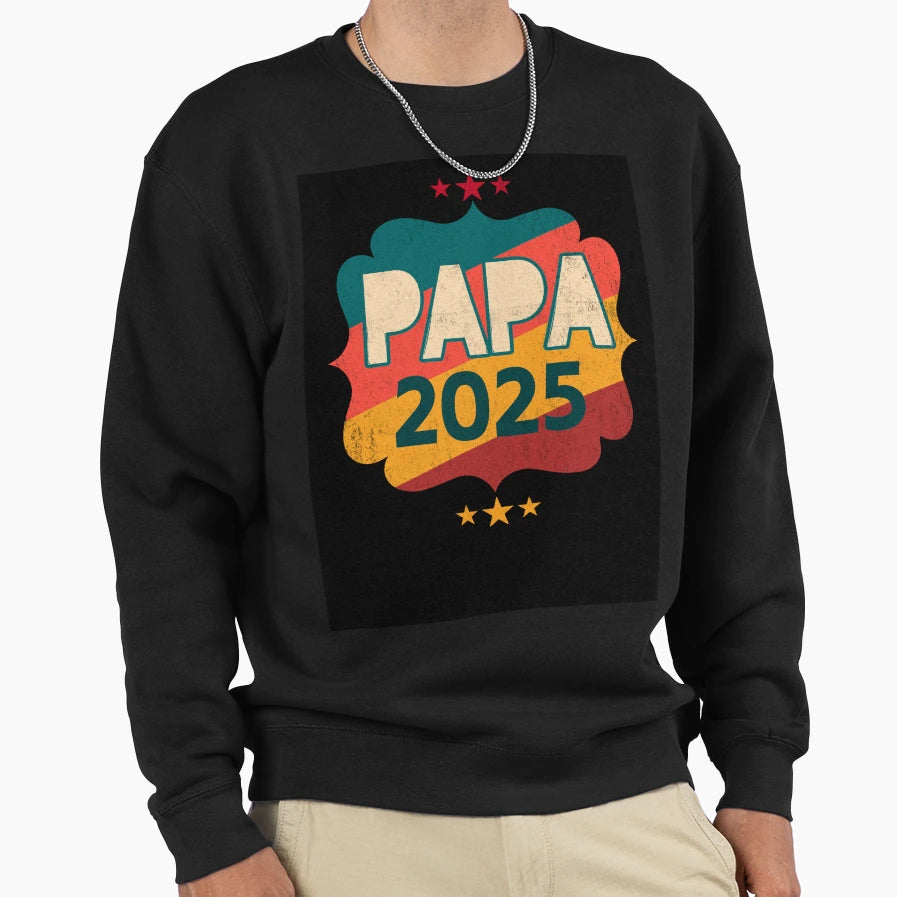 Papa 2025 Sweatshirt - Aesthetic Graphic Unisex - T-Shirt, Sweatshirt, Hoodie