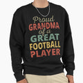 Proud Grandma Great Football Sweatshirt - Streetwear Style for Adults - T-Shirt, Sweatshirt, Hoodie