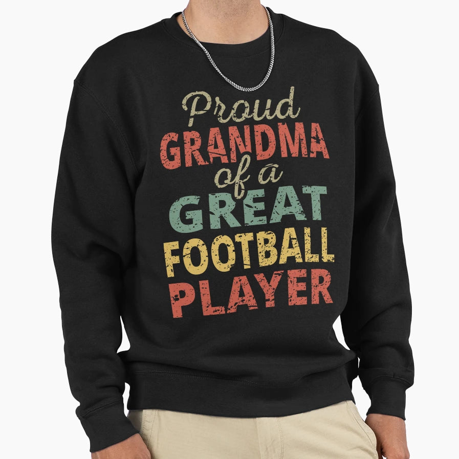 Proud Grandma Great Football Sweatshirt - Streetwear Style for Adults - T-Shirt, Sweatshirt, Hoodie