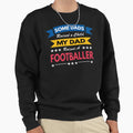 Some Dads Raised Child My Dad Sweatshirt - Casual Everyday Wear Unisex - T-Shirt, Sweatshirt, Hoodie