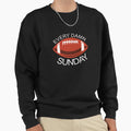 American Football Every Damn Sweatshirt - Streetwear Style for Adults - T-Shirt, Sweatshirt, Hoodie