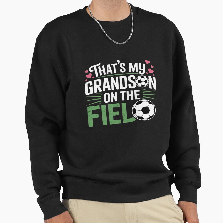 Thats My Grandson Field Proud Sweatshirt - Unique Graphic for Adults - T-Shirt, Sweatshirt, Hoodie