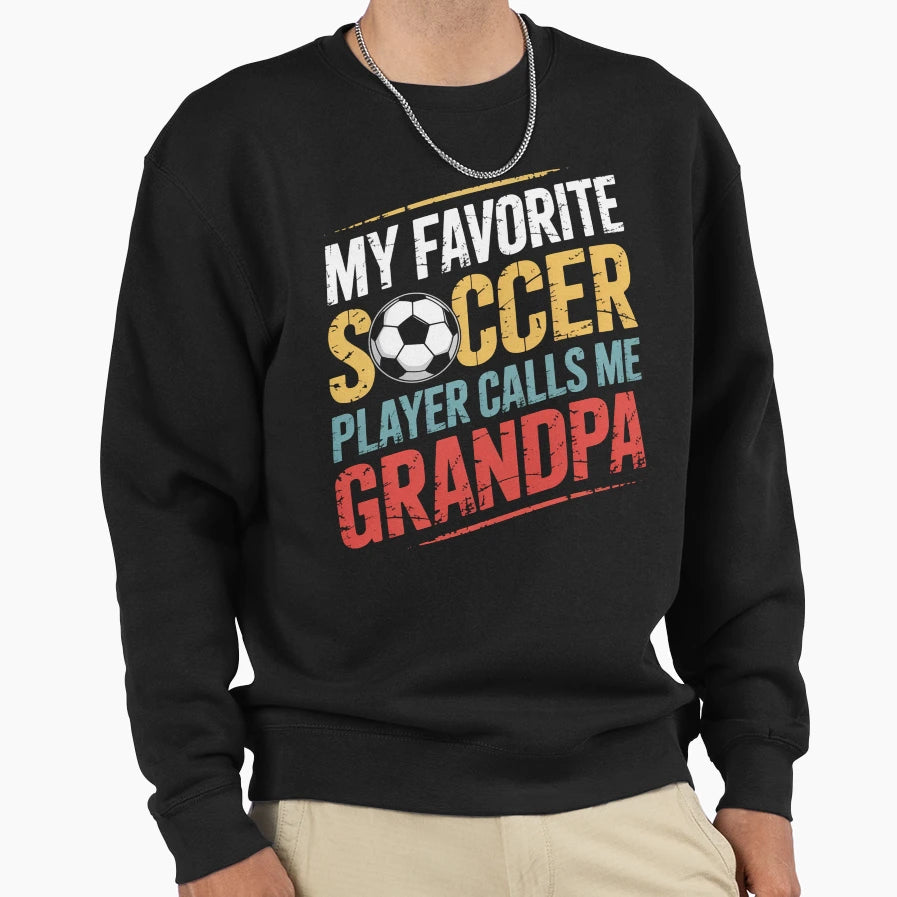 My Favorite Soccer Player Calls Sweatshirt - Streetwear Style for Adults - T-Shirt, Sweatshirt, Hoodie