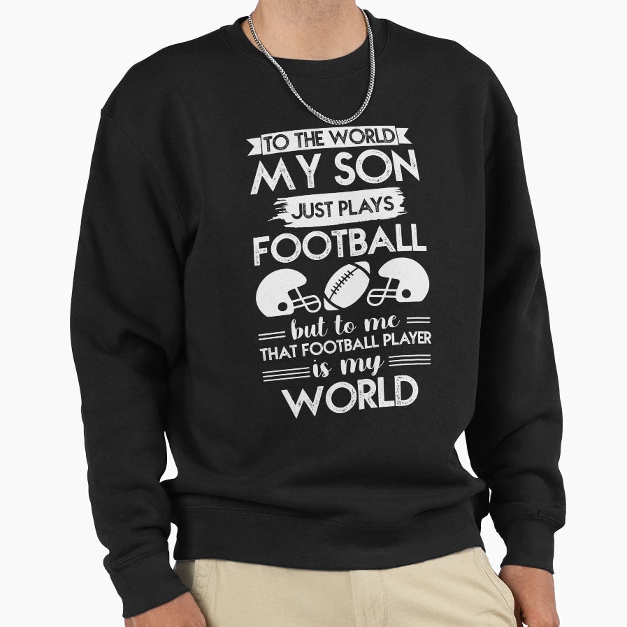 My Son Football Player Is My World Gift Sweatshirt - Trendy Graphic Unisex - T-Shirt, Sweatshirt, Hoodie