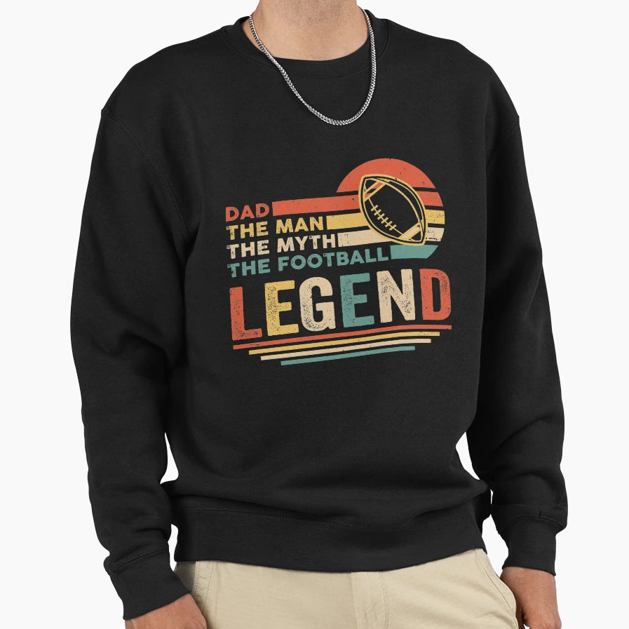 Football Dad Myth Legend Sweatshirt - Trendy Graphic Men Women - T-Shirt, Sweatshirt, Hoodie